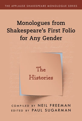 Monologues from Shakespeare's First Folio for Any Gender: The Histories by Freeman, Neil