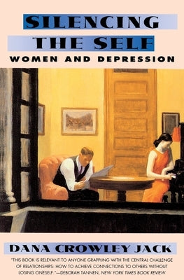 Silencing the Self: Women and Depression by Jack, Dana C.