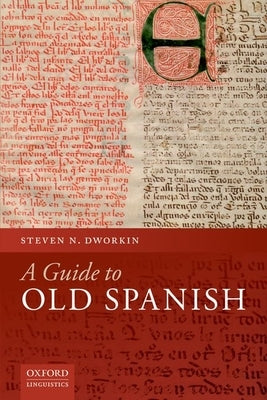 A Guide to Old Spanish by Dworkin, Steven N.