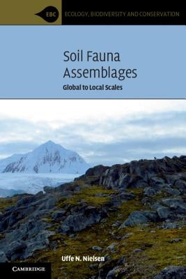 Soil Fauna Assemblages: Global to Local Scales by Nielsen, Uffe N.