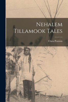 Nehalem Tillamook Tales by Pearson, Clara