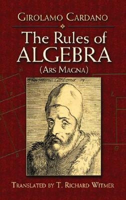 The Rules of Algebra: (Ars Magna) by Cardano, Gerolamo