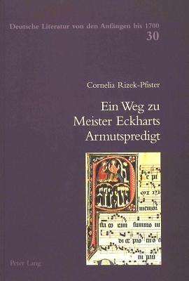 Ein Weg Zu Meister Eckharts Armutspredigt: Grundlagen Einer Hermeneutik Seiner Deutschen Predigten by Haas, Alois