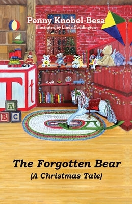 The Forgotten Bear: A Christmas Tale by Knobel-Besa, Penny