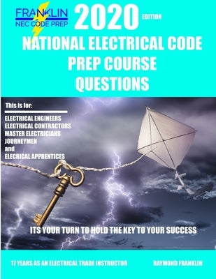 2020 National Electrical Code Prep Course Questions: More calculation question, and answers for electrical code testing. by Franklin, Raymond Lee