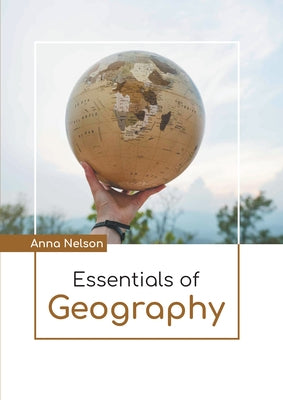 Essentials of Geography by Nelson, Anna