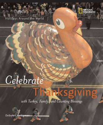 Celebrate Thanksgiving: With Turkey, Family, and Counting Blessings by Heiligman, Deborah