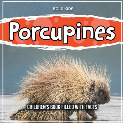 Porcupines: Whats Going On With Them? by Kids, Bold