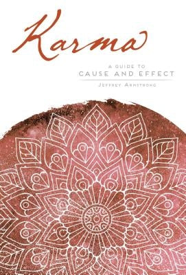 Karma: A Guide to Cause and Effect by Armstrong, Jeffrey