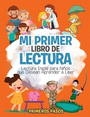 Mi Primer Libro de Lectura: Lectura Inicial para Niños que Desean Aprender a Leer by Pasos, Primeros