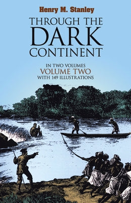 Through the Dark Continent, Vol. 2: Volume 2 by Stanley, Henry M.