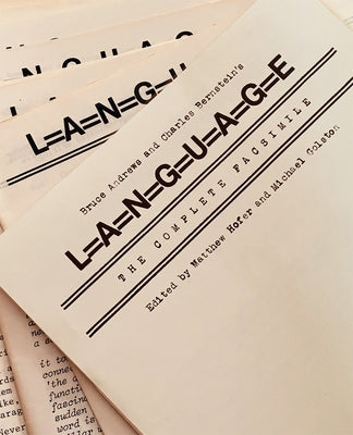 Bruce Andrews and Charles Bernstein's L=a=n=g=u=a=g=e: The Complete Facsimile by Hofer, Matthew