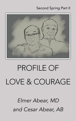 Profile of Love & Courage: Second Spring Part Ii by Abear, Elmer