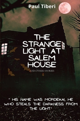 The Strange Light at Salem House and other stories by Tiberi, Paul