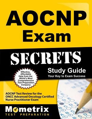 Aocnp Exam Secrets Study Guide: Aocnp Test Review for the Oncc Advanced Oncology Certified Nurse Practitioner Exam by Aocnp Exam Secrets Test Prep
