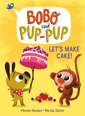 Let's Make Cake! (Bobo and Pup-Pup) by Madan, Vikram