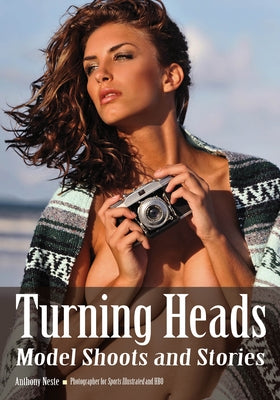 Turning Heads: Model Shoots and Stories by Neste, Anthony