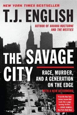 The Savage City by English, T. J.