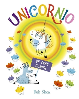 Unicornio Se Cree Genial by Shea, Bob