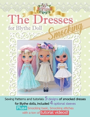 The Dresses for Blythe "Smocking": Sewing patterns and tutorials 5 smocked dresses plus smocking basic and video links by Poppyw, Littleamelie