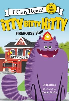 Itty Bitty Kitty: Firehouse Fun by Holub, Joan