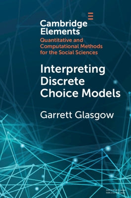 Interpreting Discrete Choice Models by Glasgow, Garrett