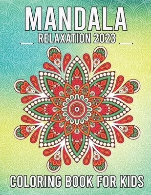 Mandala Coloring Book For Kids Relaxation 2023: Coloring Book With Simple Mandala Kids And Adult by David C Settle