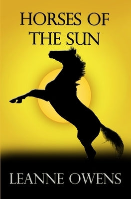 Horses Of The Sun by Owens, Leanne