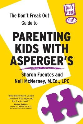 The Don't Freak Out Guide To Parenting Kids With Asperger's by McNerney, M. Ed Lpc Neil