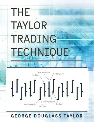 The Taylor Trading Technique by Taylor, George Douglas