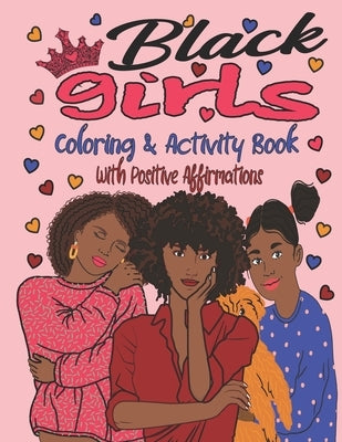 Black Girls Coloring & Activity Book With Positive Affirmations: An African American Coloring and Activity Book For Girls With Natural Hair - Positive by Printing, Laytus