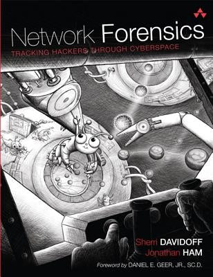 Network Forensics: Tracking Hackers Through Cyberspace by Davidoff, Sherri