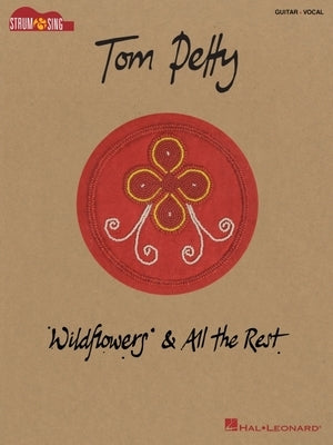 Tom Petty - Wildflowers & All the Rest: Strum & Sing Songbook by Petty, Tom