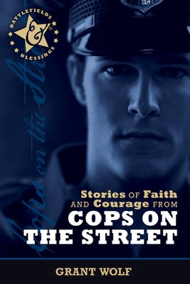 Stories of Faith and Courage from Cops on the Street by Wolf, Carman Grant