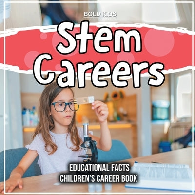 Stem Careers Educational Facts Children's Career Book by Kids, Bold