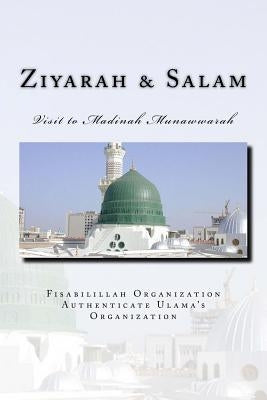 Ziyarah & Salam: Visit to Madinah Munawwarah & 40 Salwat on our beloved Nabi Sayyidina Muhammad( PBUH ) by Authenticate Ulama's Organization, Fisa