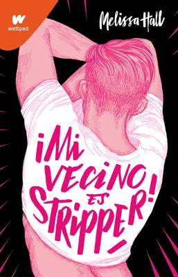 Mi Vecino Es Stripper / My Neighbor Is a Stripper by Hall, Melissa