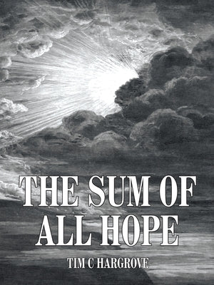 The Sum of All Hope by Hargrove, Tim C.