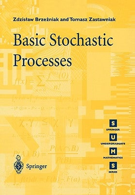 Basic Stochastic Processes: A Course Through Exercises by Brzezniak, Zdzislaw