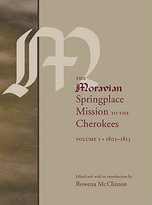 The Moravian Springplace Mission to the Cherokees, 2-Volume Set by McClinton, Rowena