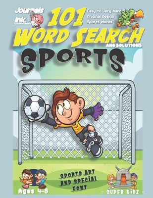 101 Word Search for Kids: SUPER KIDZ Book. Children - Ages 4-8 (US Edition). Footballer, Soccer. Sports Words with custom art interior. 101 Puzz by Ink, Journals