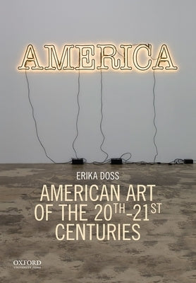 American Art of the 20th-21st Centuries by Doss, Erika