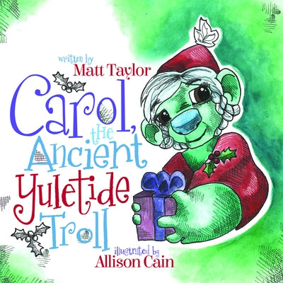 Carol, the Ancient Yuletide Troll by Taylor, Matt