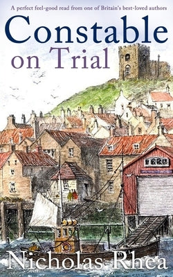 CONSTABLE ON TRIAL a perfect feel-good read from one of Britain's best-loved authors by Rhea, Nicholas