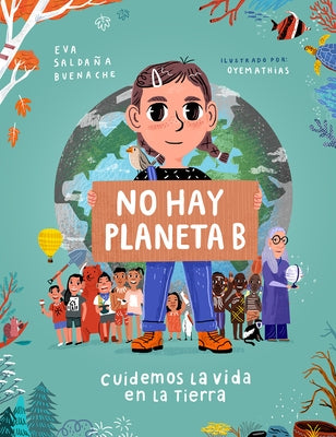 No Hay Planeta B. Cuidemos La Vida En La Tierra / There Is No Planet B. Lets Take Care of Life on Earth by Salda&#241;a, Eva