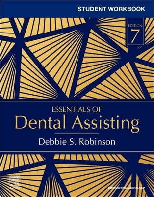 Student Workbook for Essentials of Dental Assisting by Robinson, Debbie S.