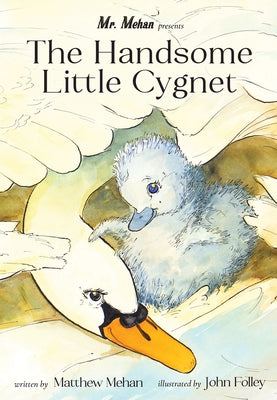 The Handsome Little Cygnet by Mehan, Matthew