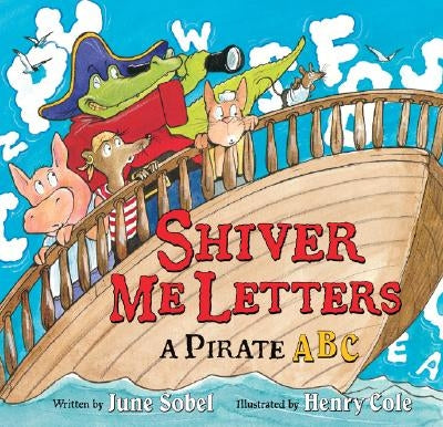 Shiver Me Letters: A Pirate ABC by Sobel, June