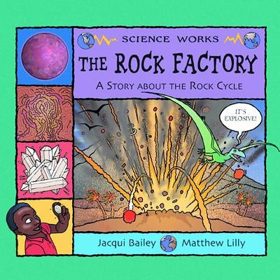 The Rock Factory: The Story about the Rock Cycle by Bailey, Jacqui