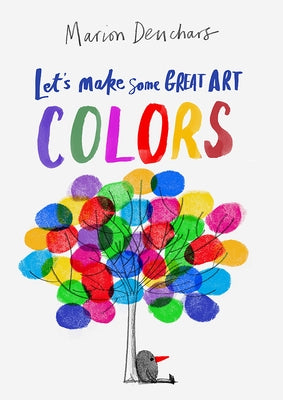 Let's Make Some Great Art: Colors by Deuchars, Marion